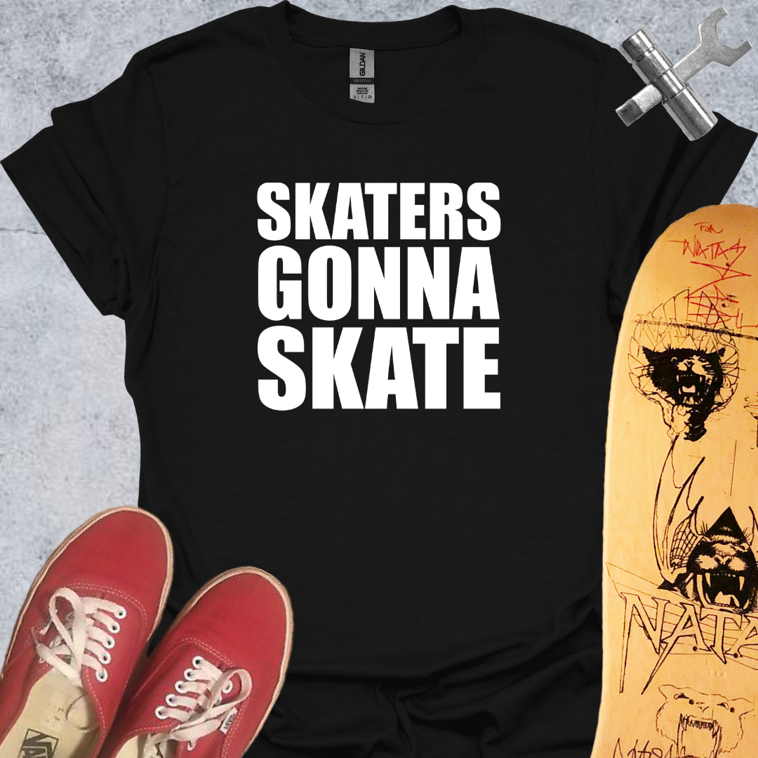 Skaters Gonna Skate T-Shirt