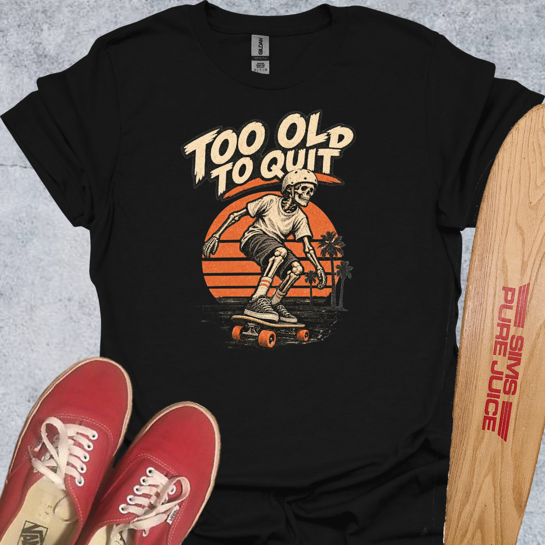 2 Old 2 Quit T-Shirt