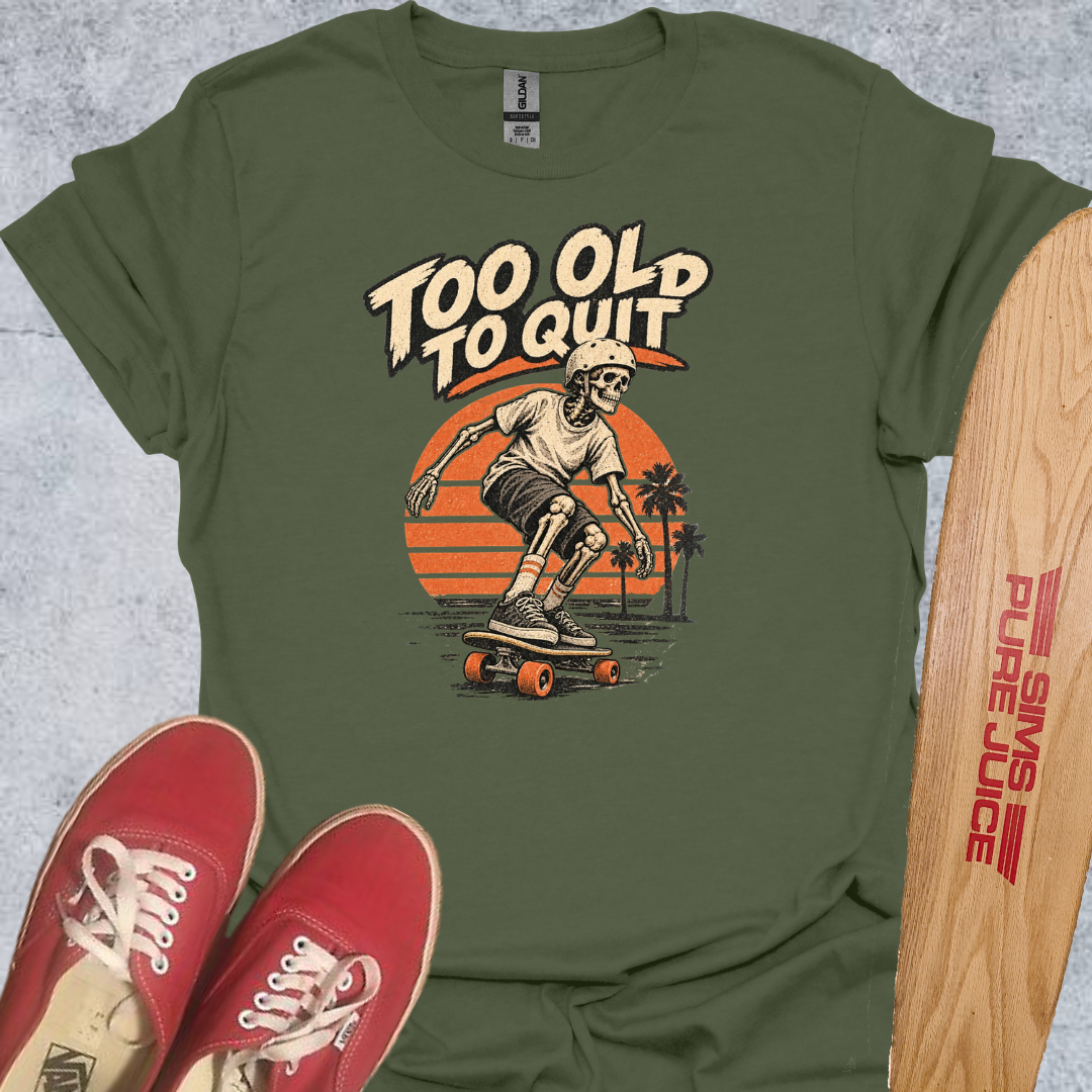 2 Old 2 Quit T-Shirt