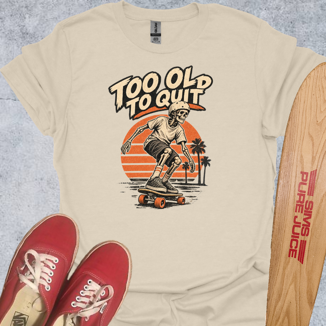 2 Old 2 Quit T-Shirt