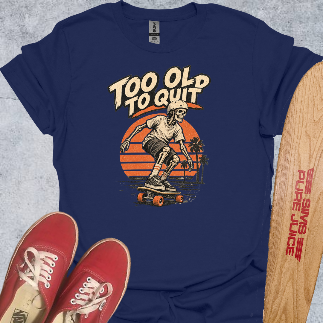 2 Old 2 Quit T-Shirt