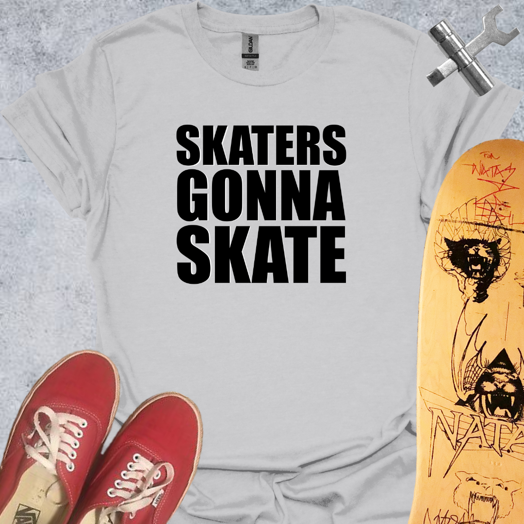 Skaters Gonna Skate T-Shirt