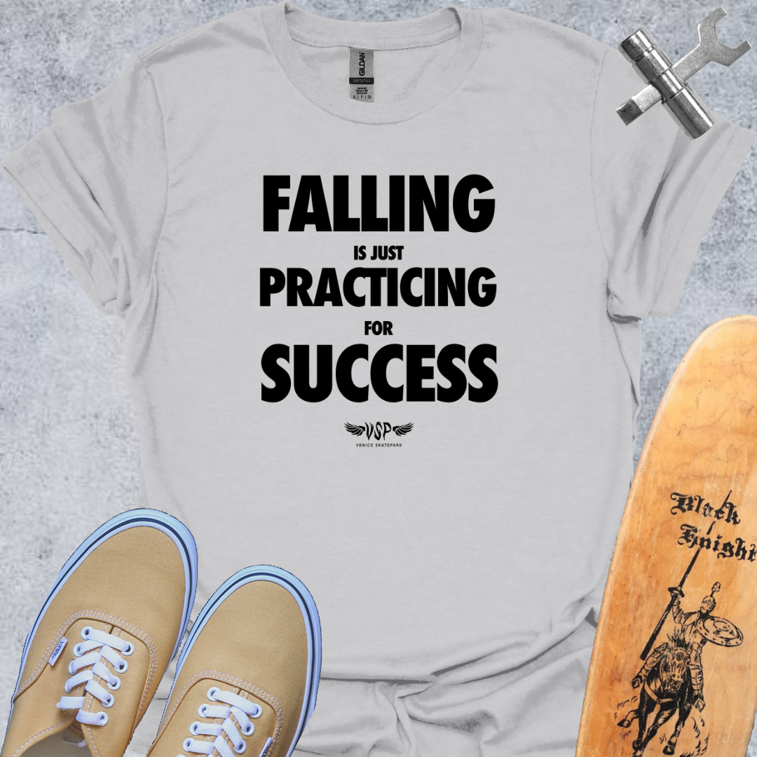 Falling Is Practicing For Success T-Shirt
