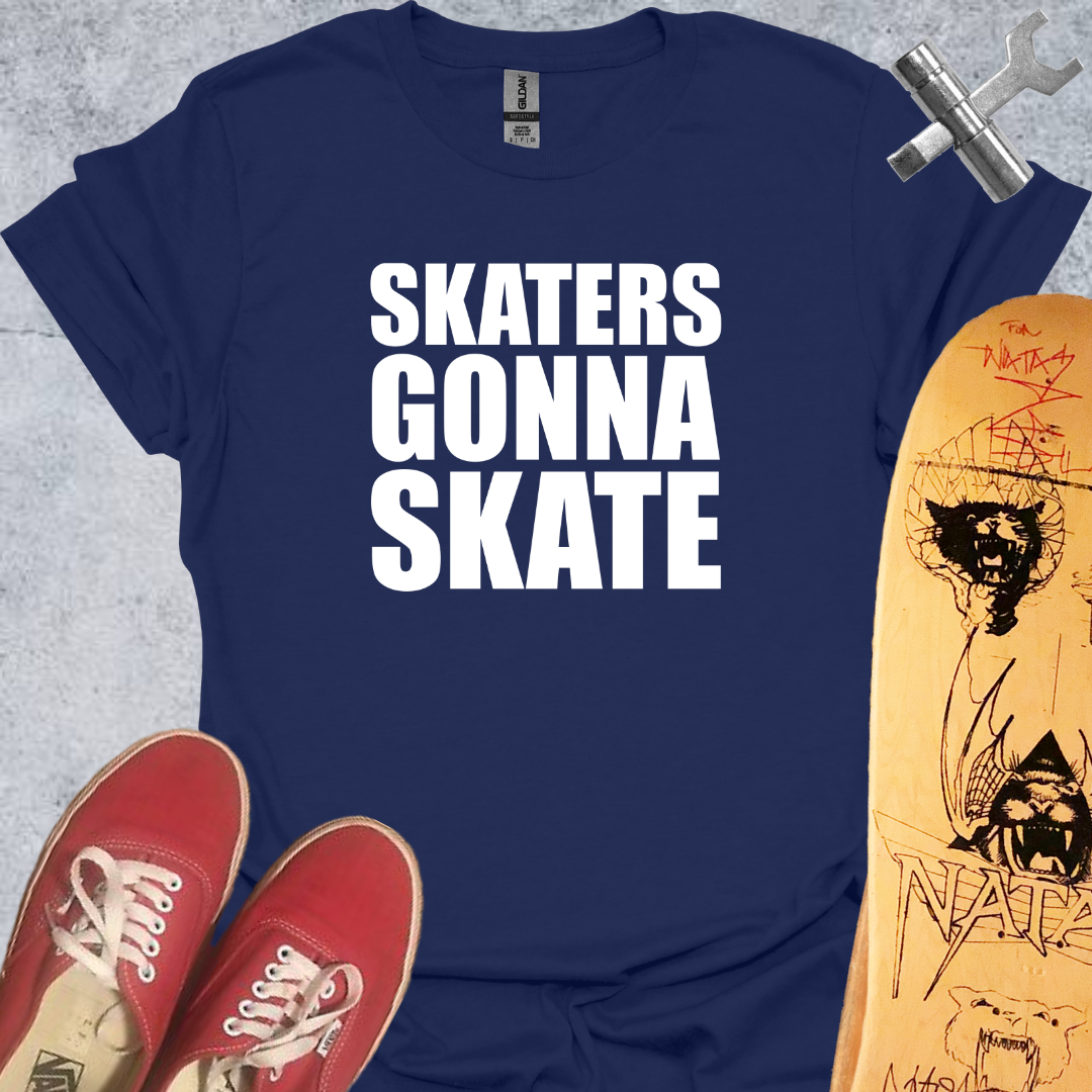 Skaters Gonna Skate T-Shirt