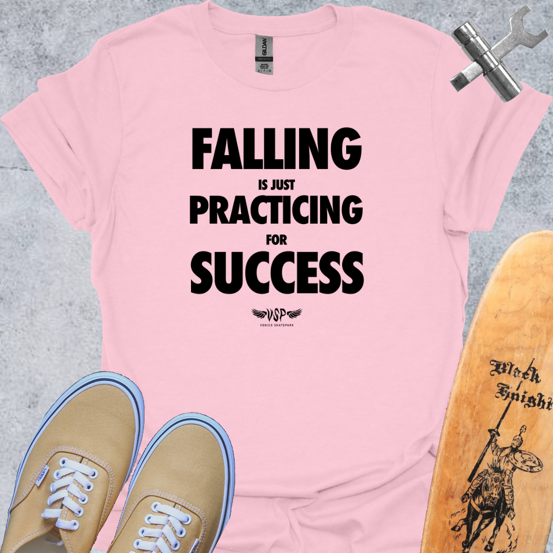 Falling Is Practicing For Success T-Shirt